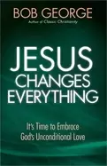 Image of jesus changes everything its time to embrace gods unconditional love