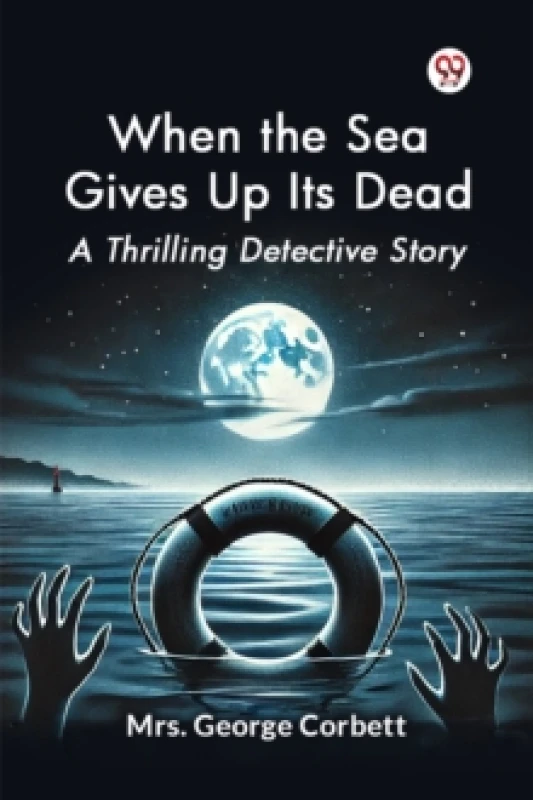 Image of When the Sea Gives Up its Dead a Thrilling Detective Story Paperback / softback