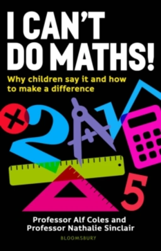 Image of I Can't Do Maths! : Why children say it and how to make a difference Paperback / softback
