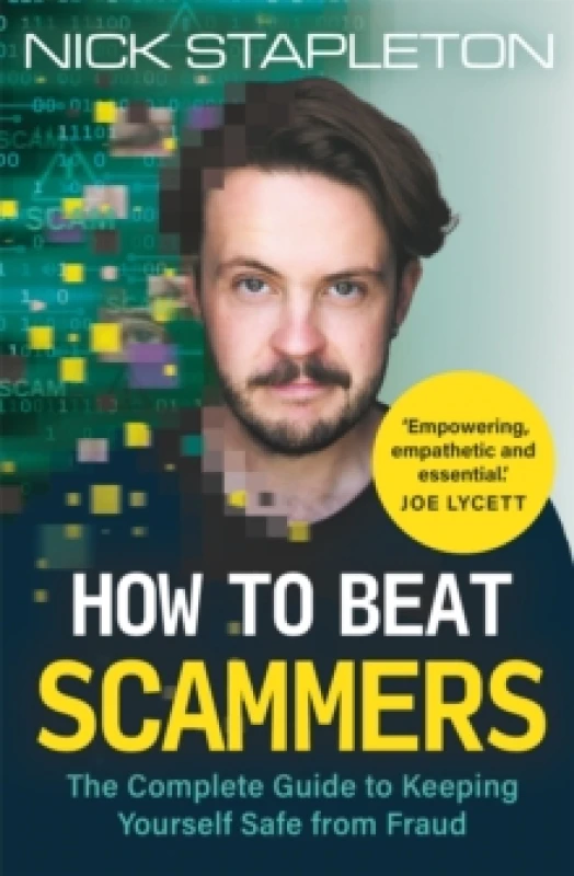 Image of How to Beat Scammers : The Complete Guide to Keeping Yourself Safe from Fraud Paperback / softback
