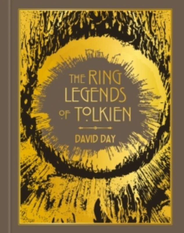 Image of The Ring Legends of Tolkien : An Illustrated Exploration of Rings in Tolkien's World, and the Sources that Inspired his Work from Myth, Literature and