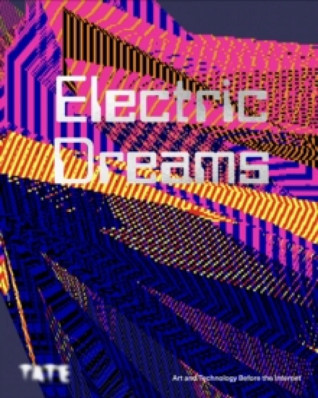 Image of Electric Dreams : Art and Technology Before the Internet Hardback