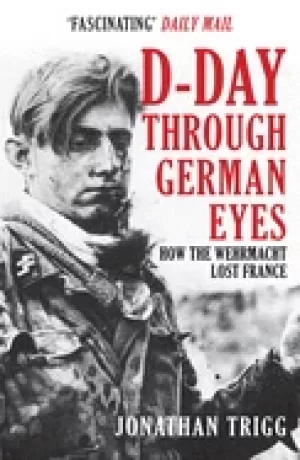 Image of d day through german eyes how the wehrmacht lost france