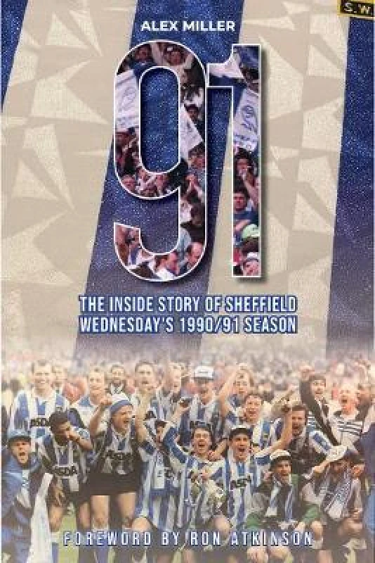 Image of '91 : The inside story of Sheffield Wednesday's historic 1990/91 season Paperback / softback