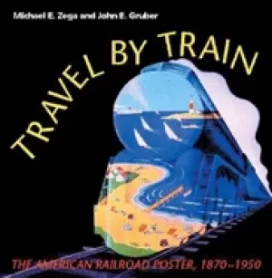 Image of travel by train the american railroad poster 1870 1950