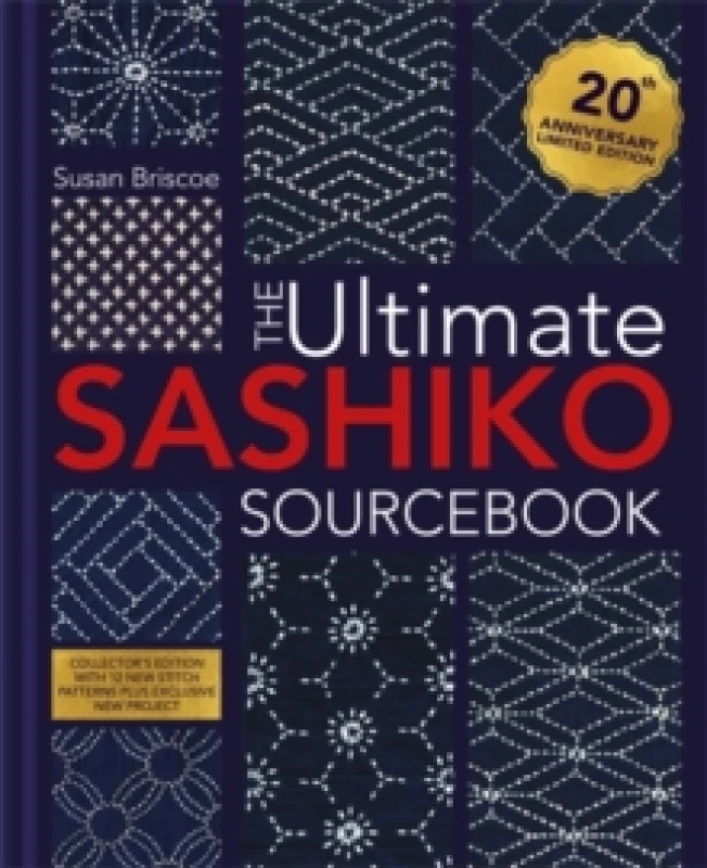 Image of The Ultimate Sashiko Sourcebook 20th Anniversary Limited Edition : Collector'S Edition with 12 New Stitch Patterns Plus Exclusive New Project Hardback
