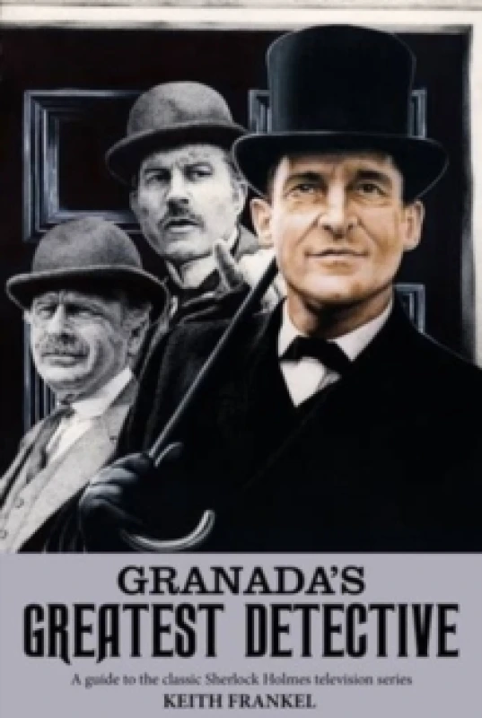 Image of Granada's Greatest Detective : A Guide to the Classic Sherlock Holmes Television Series Paperback / softback