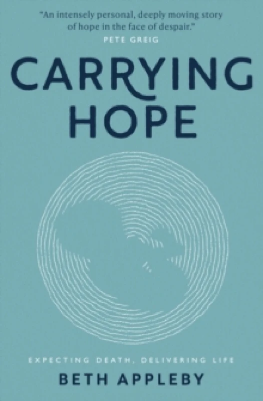 Image of Carrying Hope : Expecting Death, Delivering Life Paperback / softback