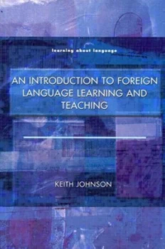 Image of An Introduction to Foreign Language Learning and Teaching by Keith Johnson Paperback