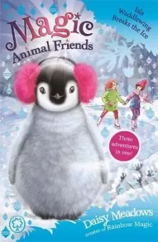 Image of Magic Animal Friends: Isla Waddlewing Breaks the Ice by Daisy Meadows