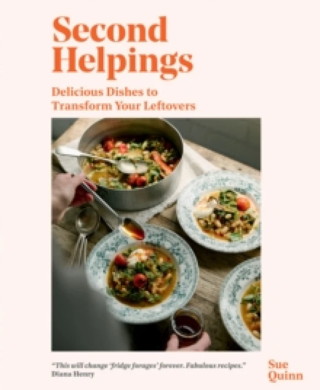 Image of Second Helpings : Delicious Dishes to Transform Your Leftovers Hardback