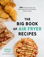 Image of big book of air fryer recipes 240 standout recipes with 240 gorgeous photos
