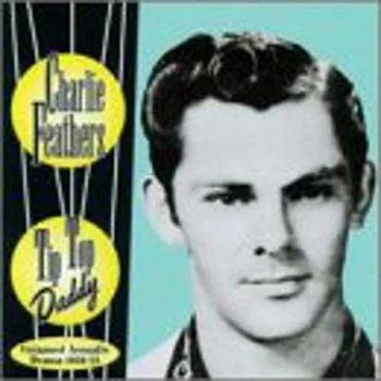 Image of Charlie Feathers - Tip Top Daddy Vinyl