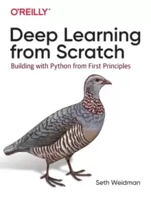 Image of Deep Learning from Scratch : Building with Python from First Principles