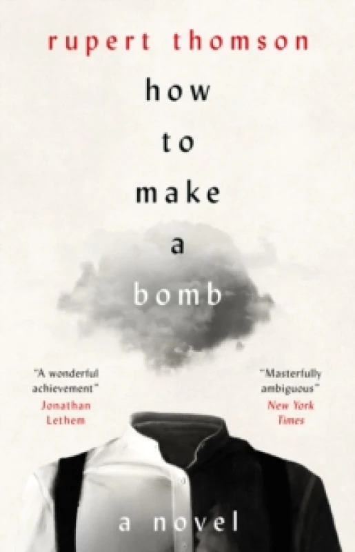 Image of How to Make a Bomb A Novel. Hardback. By Rupert Thomson Books