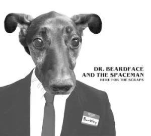 Image of Here for the Scraps by Dr. Beardface and the Space Men CD Album