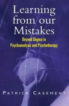 Image of Learning from our Mistakes : Beyond Dogma in Psychoanalysis and Psychotherapy
