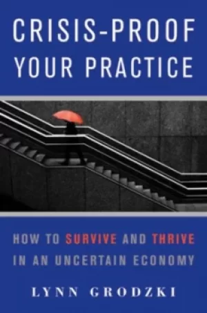 Image of Crisis-proof your practice by Lynn Grodzki