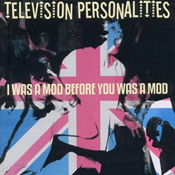 Image of Television Personalities - I Was a Mod Before You Was a Mod CD