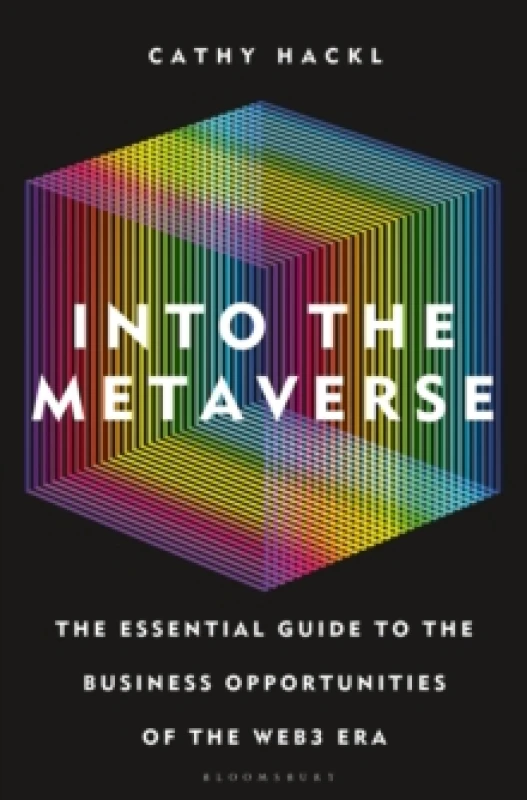 Image of Into the Metaverse : The Essential Guide to the Business Opportunities of the Web3 Era Hardback