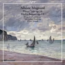 Image of Alberic Magnard: Piano Trio, Op. 18/Violin Sonata, Op. 13