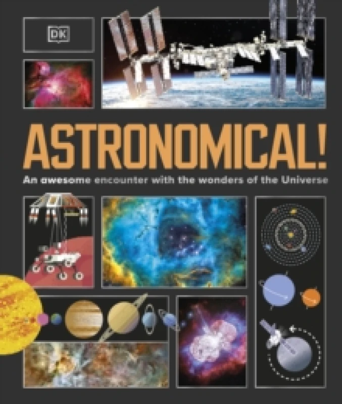 Image of Astronomical! : An Awesome Encounter with the Wonders of the Universe Hardback