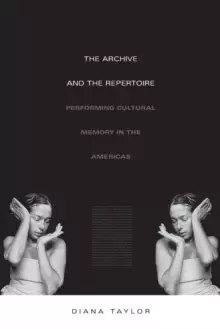Image of The Archive and the Repertoire : Performing Cultural Memory in the Americas