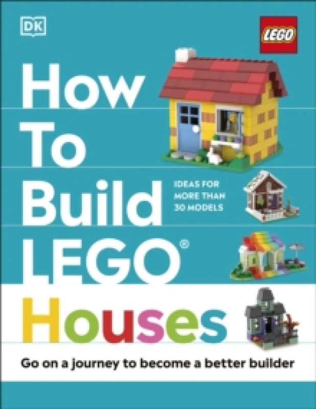 Image of How to Build LEGO Houses : Go on a Journey to Become a Better Builder Hardback