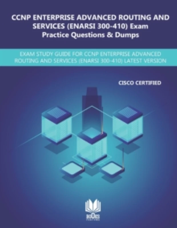 Image of CCNP Enterprise Advanced Routing and Services (ENARSI 300-410) Exam Practice Questions & Dumps : Exam Study Guide for CCNP Enterprise Advanced Routing