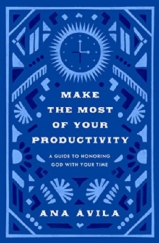 Image of Make the Most of Your Productivity : A Guide to Honoring God with Your Time Paperback / softback
