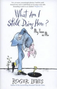 Image of What Am I Still Doing Here by Roger Lewis Hardback
