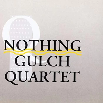 Image of Nothing Gulch - Nothing Gulch Quartet CD