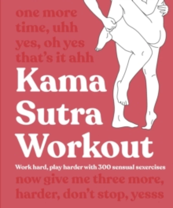 Image of Kama Sutra Workout New Edition : Work Hard, Play Harder with 300 Sensual Sexercises Paperback / softback