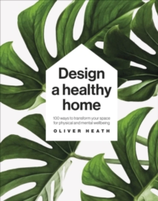 Image of Design a Healthy Home. Hardback. By Oliver Heath, Victoria Jackson, Eden Goode, Jo Baston Books