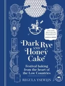 Image of Dark Rye and Honey Cake : Festival baking from the heart of the Low Countries