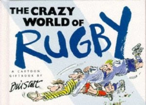 Image of The Crazy World of Rugby by Bill Stott Hardback