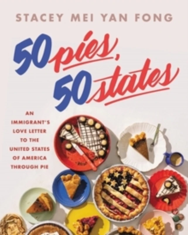 Image of 50 Pies, 50 States : An Immigrant's Love Letter to the United States Through Pie Hardback