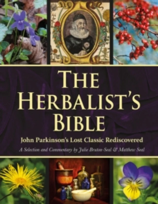 Image of The Herbalist's Bible : John Parkinson's Lost Classic Rediscovered Hardback