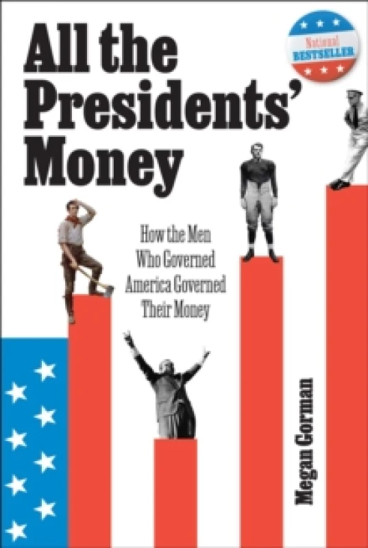 Image of All the Presidents' Money : How the Men Who Governed America Governed Their Money Hardback
