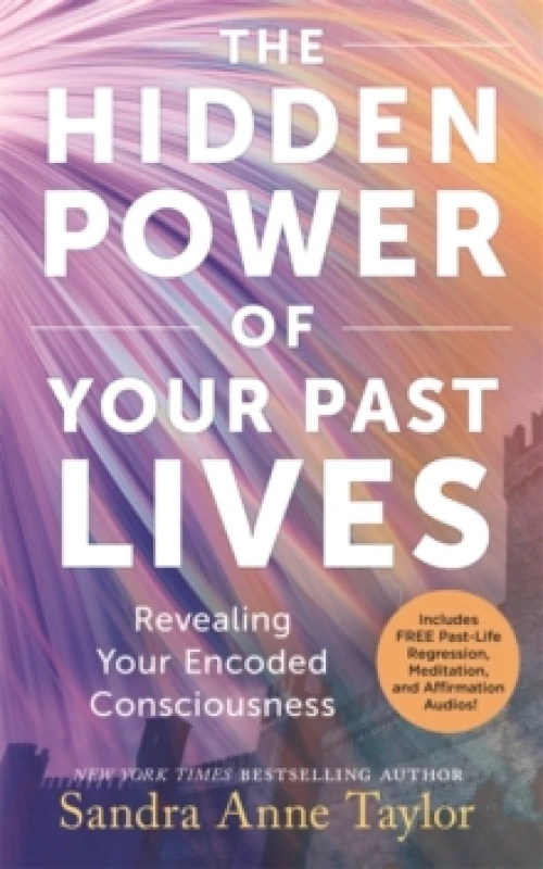 Image of The Hidden Power of Your Past Lives : Revealing Your Encoded Consciousness Paperback / softback