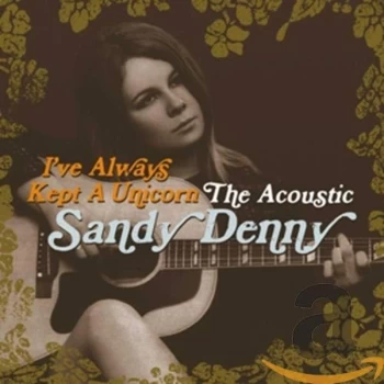 Image of Sandy Denny - I've Always Kept a Unicorn CD