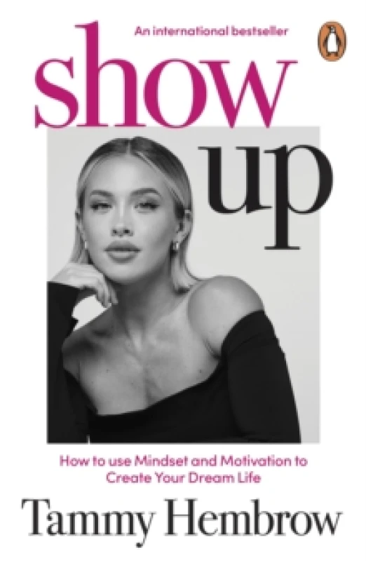 Image of Show Up : How to use Mindset and Motivation to Create Your Dream Life Paperback / softback