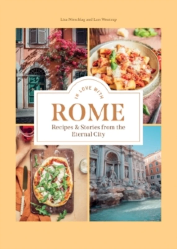 Image of In Love with Rome : Recipes and Stories from the Eternal City Hardback