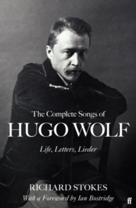 Image of The Complete Songs of Hugo Wolf : Life, Letters, Lieder Hardback