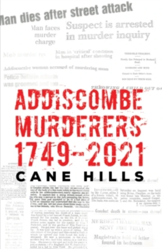 Image of Addiscombe Murderers 1749-2021. Hardback. By Cane Hills Books