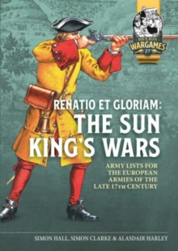 Image of Renatio et Gloriam: The Sun Kings Wars : Army Lists for the European Armies of the late 17th Century Paperback / softback