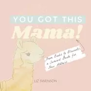 Image of you got this mama from boobs to blowouts a survival guide for new mothers