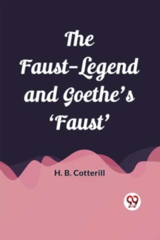 Image of The Faust-Legend and Goethe's 'Faust' (Edition2023) Paperback / softback