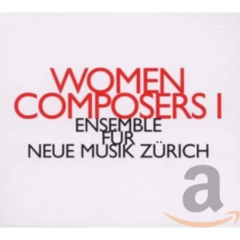 Image of Ensemble F&uuml;r Neue Musik Zurich - Ensemble F&uuml;r Neue Musik Z&uuml;rich: Women Composers I CD