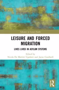 Image of Leisure and Forced MigrationLives Lived in Asylum Systems